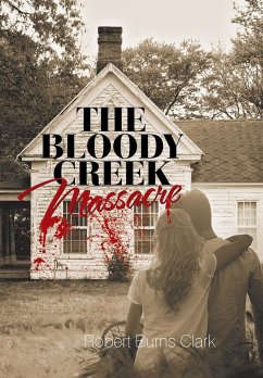The Bloody Creek Massacre - Clark, Robert Burns