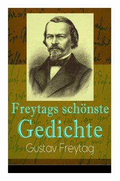 Freytags schönste Gedichte: Der polnische Bettler + Die Krone + Albrecht Dürer + Der Sänger des Waldes + Der Tanzbär + Ein Kindertraum + Junker Go - Freytag, Gustav