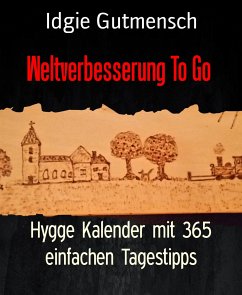Weltverbesserung To Go (eBook, ePUB) - Gutmensch, Idgie