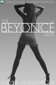 Beyonce Quiz (eBook, ePUB) - Wheelwright, Wayne