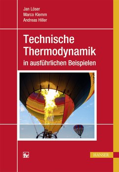 Technische Thermodynamik in ausführlichen Beispielen (eBook, PDF) - Löser, Jan; Klemm, Marco; Hiller, Andreas