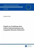 Projekt zur Erstellung eines Online-Fachwoerterbuches der Linguistik (Deutsch-Italienisch) (eBook, PDF)