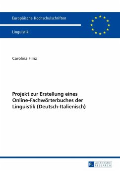 Projekt zur Erstellung eines Online-Fachwoerterbuches der Linguistik (Deutsch-Italienisch) (eBook, PDF) - Flinz, Carolina