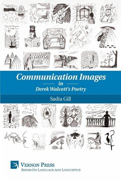 Communication Images in Derek Walcott's Poetry - Gill, Sadia