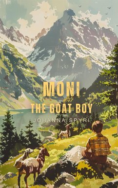 Moni the Goat Boy (Illustrated) (eBook, ePUB) - Spyri, Johanna