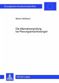 Die Alternativenpruefung bei Planungsentscheidungen (eBook, PDF)