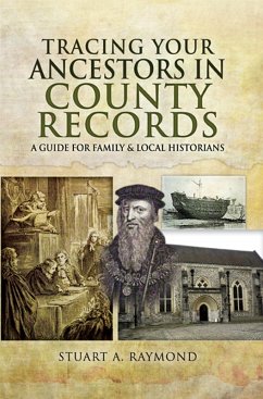Tracing Your Ancestors in County Records (eBook, ePUB) - Raymond, Stuart A
