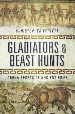 Gladiators and Beast Hunts (eBook, ePUB) - Epplett, Christopher