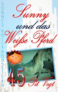 Sunny und das weiße Pferd (eBook, ePUB) - Vogt, Pit