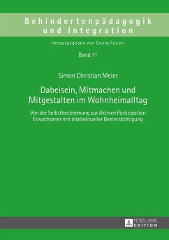 Dabeisein, Mitmachen und Mitgestalten im Wohnheimalltag (eBook, PDF) - Meier, Simon Christian