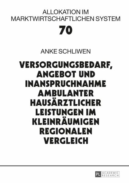 Versorgungsbedarf, Angebot und Inanspruchnahme ambulanter hausaerztlicher Leistungen im kleinraeumigen regionalen Vergleich (eBook, ePUB) Versorgungsbedarf, Angebot und Inanspruchnahme ambulanter hausaerztlicher Leistungen im kleinraeumigen regionalen Vergleich (eBook, ePUB)