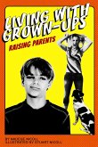 Living With Grown-Ups: Raising Parents (eBook, ePUB) Living With Grown-Ups: Raising Parents (eBook, ePUB)