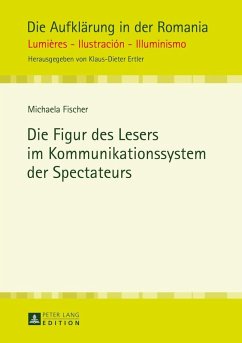 Die Figur des Lesers im Kommunikationssystem der Spectateurs (eBook, ePUB) - Michaela Fischer, Fischer