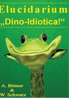 Elucidarium: &quote;Dino-Idiotica&quote; (eBook, ePUB)