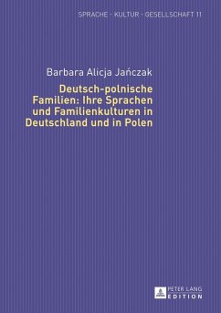 Deutsch-polnische Familien: Ihre Sprachen und Familienkulturen in Deutschland und in Polen (eBook, PDF) - Janczak, Barbara