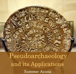 Pseudoarchaeology and its Applications (eBook, PDF) - Acuna, Summer