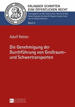 Die Genehmigung der Durchfuehrung von Groraum- und Schwertransporten (eBook, ePUB) - Adolf Rebler, Rebler