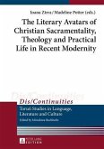 Literary Avatars of Christian Sacramentality, Theology and Practical Life in Recent Modernity (eBook, PDF)