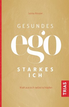 Gesundes Ego - starkes Ich (eBook, ePUB) - Rössler, Julitta