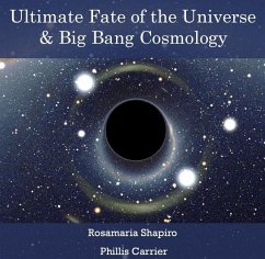 Ultimate Fate of the Universe & Big Bang Cosmology (eBook, PDF) - Shapiro, Rosamaria Carrier