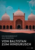 Von Baltistan zum Hindukusch. Ein Reisebericht aus Pakistan (eBook, ePUB)