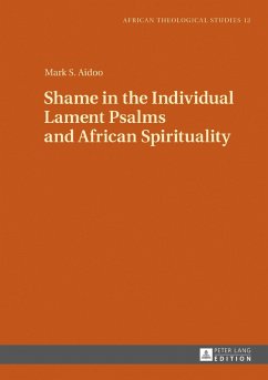 Shame in the Individual Lament Psalms and African Spirituality (eBook, ePUB) - Mark S. Aidoo, Aidoo