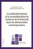 Le multiculturalisme et la reconfiguration de l'unite et de la diversite dans les democraties contemporaines (eBook, PDF)