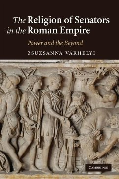 Religion of Senators in the Roman Empire (eBook, ePUB) - Varhelyi, Zsuzsanna
