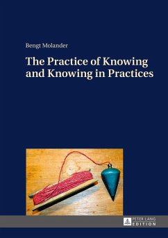 Practice of Knowing and Knowing in Practices (eBook, ePUB) - Molander, Bengt