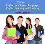 All About English as a Second Language, English learning and Teaching (eBook, PDF)