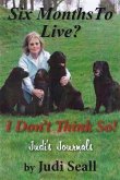 Six Months To Live? I Don't Think So! (eBook, PDF)