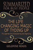 The Life Changing Magic of Tyding Up - Summarized for Busy People: The Japanese Art of Decluttering and Organizing (eBook, ePUB)