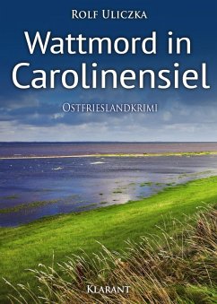 Wattmord in Carolinensiel / Kommissare Bert Linnig und Nina Jürgens ermitteln Bd.4 (eBook, ePUB) - Uliczka, Rolf