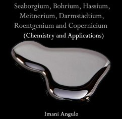 Cover Seaborgium, Bohrium, Hassium, Meitnerium, Darmstadtium, Roentgenium and Copernicium (Chemistry and Applications) (eBook, PDF)
