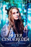 After Cinderella (Cinderella & Dragons, #1) (eBook, ePUB)