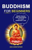 Buddhism For Beginners: Bring Peace And Happiness To Your Everyday Life (eBook, ePUB)