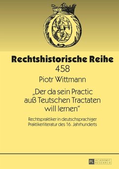 Der da sein Practic au Teutschen Tractaten will lernen (eBook, ePUB) - Piotr Wittmann, Wittmann