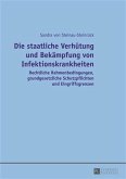 Die staatliche Verhuetung und Bekaempfung von Infektionskrankheiten (eBook, PDF)