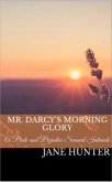 Mr. Darcy's Morning Glory: A Pride and Prejudice Sensual Intimate Novella (Marrying Miss Bennet, #1) (eBook, ePUB) Mr. Darcy's Morning Glory: A Pride and Prejudice Sensual Intimate Novella (Marrying Miss Bennet, #1) (eBook, ePUB)