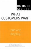 Truth About What Customers Want, The (eBook, ePUB)