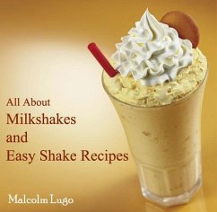 Cover All About Milkshakes and Easy Shake Recipes (eBook, PDF)