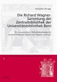 Die Richard Wagner-Sammlung der Zentralbibliothek der Universitaetsbibliothek Bern (eBook, PDF)