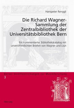 Die Richard Wagner-Sammlung der Zentralbibliothek der Universitaetsbibliothek Bern (eBook, PDF) - Renggli-Zubler, Hanspeter
