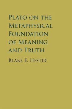 Plato on the Metaphysical Foundation of Meaning and Truth (eBook, ePUB) - Hestir, Blake E.