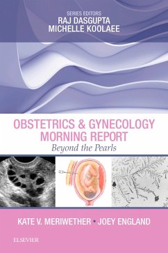 Obstetrics & Gynecology Morning Report: Beyond the Pearls E-Book (eBook, ePUB) - Meriwether, Kate V.; England, Joey