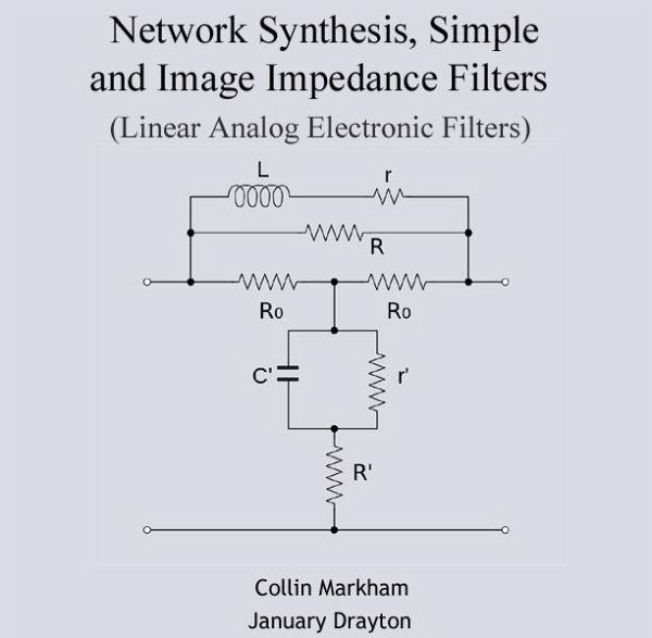 Network Synthesis, Simple and Image Impedance Filters (Linear Analog Electronic Filters) (eBook, PDF) Network Synthesis, Simple and Image Impedance Filters (Linear Analog Electronic Filters) (eBook, PDF)