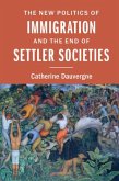 New Politics of Immigration and the End of Settler Societies (eBook, PDF)
