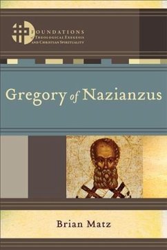 Gregory of Nazianzus (Foundations of Theological Exegesis and Christian Spirituality) (eBook, ePUB) - Matz, Brian