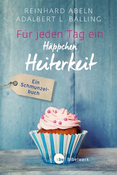 Für jeden Tag ein Häppchen Heiterkeit (eBook, ePUB) - Abeln, Reinhard; Balling, Adalbert L.