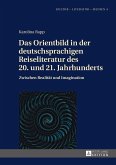 Das Orientbild in der deutschsprachigen Reiseliteratur des 20. und 21. Jahrhunderts (eBook, PDF)